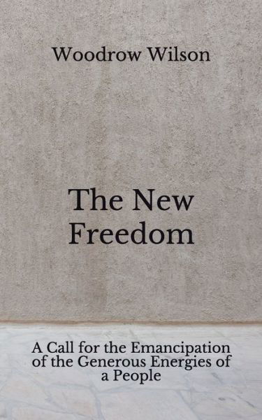 Cover for Woodrow Wilson · The New Freedom (Paperback Book) (2020)