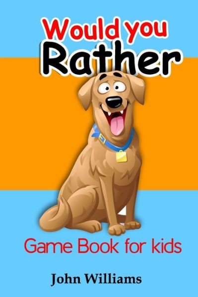 Cover for John Williams · Would You Rather Game Book for Kids (Paperback Bog) (2020)