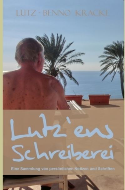 Cover for Lutz-Benno Kracke · Lutz`ens Schreiberei (Paperback Book) (2020)