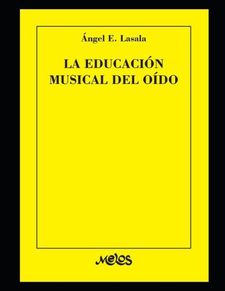 Cover for Angel E Lasala · La educacion musical del oido (Paperback Book) (2020)