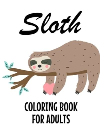 Cover for Gizmo Carabo · Sloth Coloring Book For Adults (Taschenbuch) (2020)