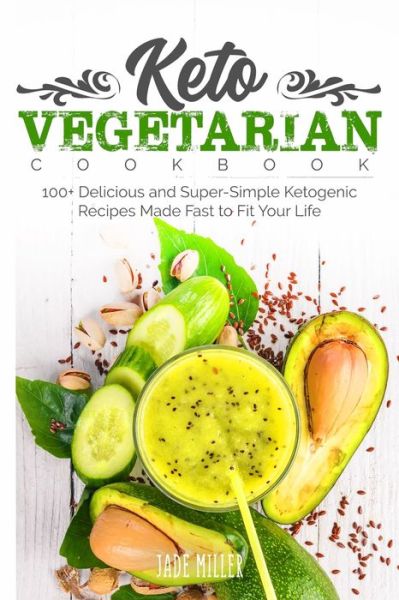 Cover for Jade Miller · Keto Vegetarian Cookbook (Paperback Book) (2021)