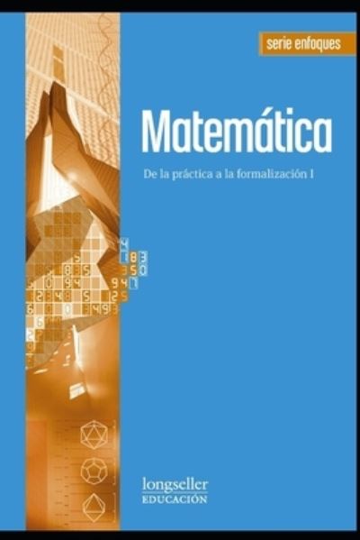 Cover for Claudia Rita Comparatore · Matematica I: de la practica a la formalizacion I - Matematica Para Nivel Inicial II - Como Ensenar, Ejercicios y Material Teorico Sobre Didactica. (Paperback Book) (2021)