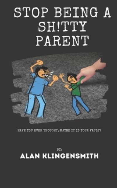 Cover for Independently Published · Stop Being A Sh!tty Parent (Paperback Book) (2021)