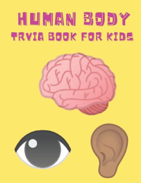 Cover for MD Iron Condor MD · Human Body Trivia Book For Kids: Medical and Health themed questions for children of all ages (Paperback Book) (2021)