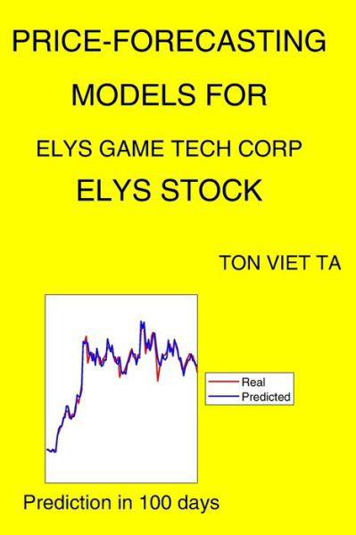 Cover for Ton Viet Ta · Price-Forecasting Models for Elys Game Tech Corp ELYS Stock (Paperback Book) (2021)