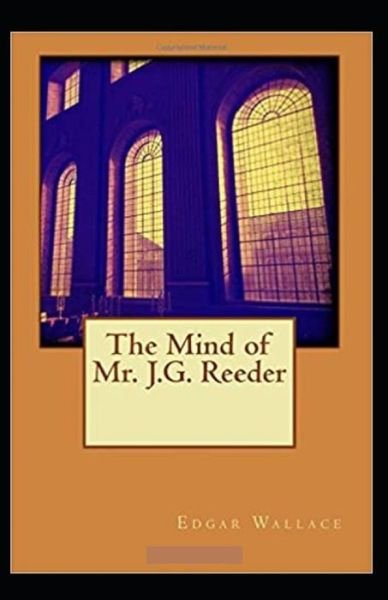The Mind of Mr J G Reeder Annotated - Edgar Wallace - Boeken - Independently Published - 9798748132268 - 3 mei 2021