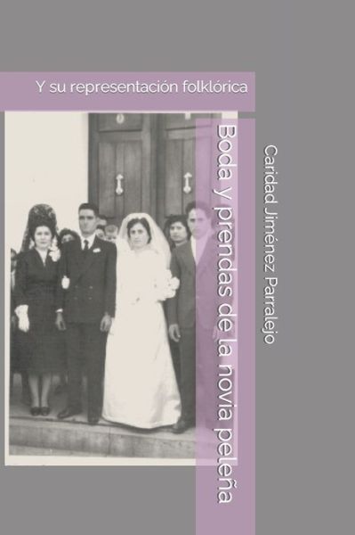 Cover for Caridad Jimenez Parralejo · Boda y prendas de la novia pelena: Y su representacion folklorica (Paperback Book) (2021)