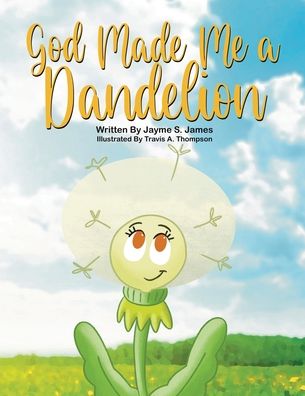 Cover for Jayme S James · God Made Me a Dandelion (Paperback Book) (2022)