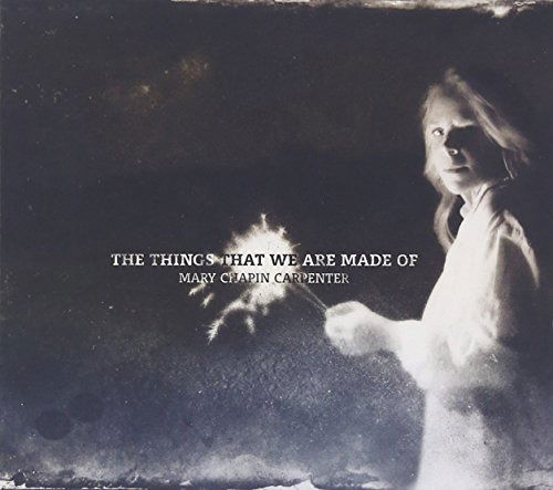 The Things That We Are Made of - Mary Chapin Carpenter - Musik - LAMBENT LIGHT RECORDS - THIRTY TIGERS - 0602547858269 - 14. Januar 2022