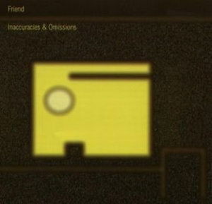 Cover for Friend · Inaccuracies &amp; Omissions (CD) (2005)