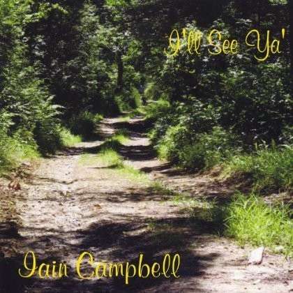 I'll See Ya' - Iain Campbell - Musiikki - Iain Campbell - 0700261834269 - tiistai 7. elokuuta 2012