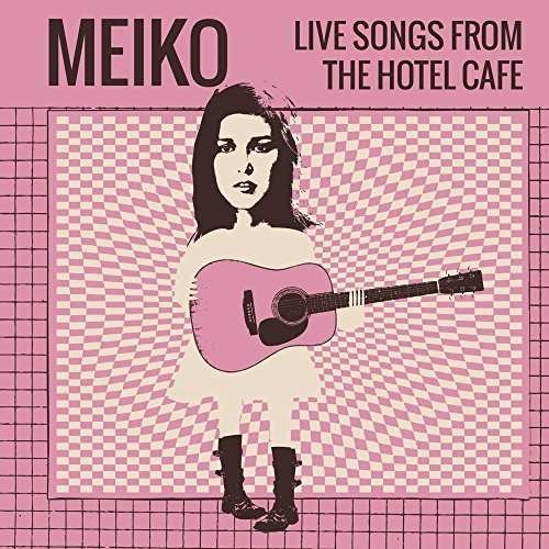 Live Songs from the Hotel Cafe - Meiko - Musik - SELF RELEASE - 0730792995269 - 11. Dezember 2015