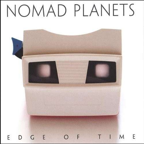 Edge of Time - Nomad Planets - Música - The Fairbanks Label - 0800492165269 - 1 de março de 2005