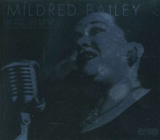 It Had To Be You - Mildred Bailey - Musik - PAST PERFECT - 4011222043269 - 1. december 2021