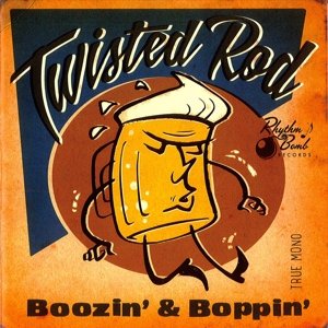 Cover for Twisted Rod · Boozin' &amp; Boppin' (CD) (2016)