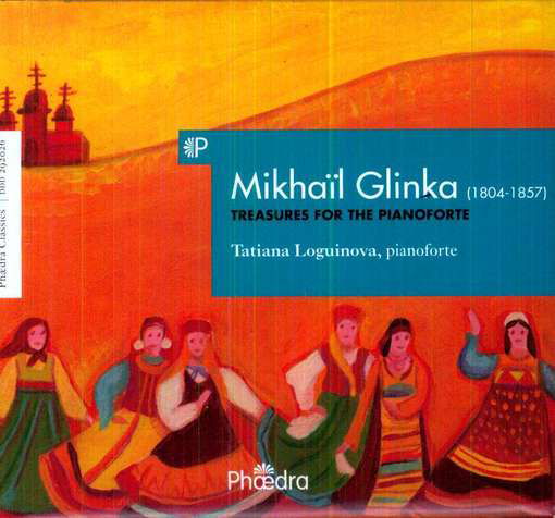 Mikhail Glinka: Treasure For The Pianoforte - Tatiana Loguinova - Música - PHAEDRA MUSIC - 5412327292269 - 3 de maio de 2019
