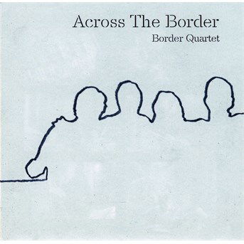 Cover for Across the Border · Border Quartet (CD)