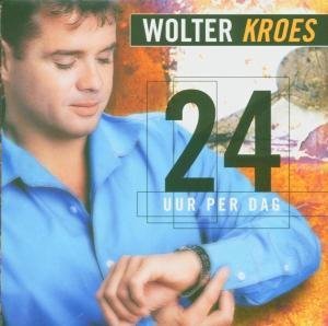 24 Uur Per Dag - Wolter Kroes - Musiikki - RED BULLET - 8712944662269 - torstai 28. marraskuuta 2002