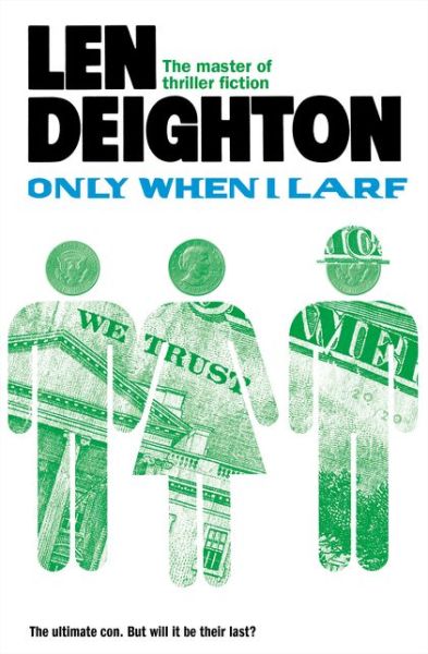 Cover for Len Deighton · Only When I Larf (Paperback Book) (2016)