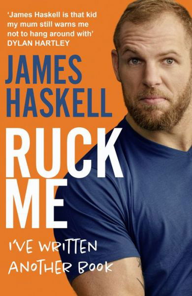 Ruck Me: (I’Ve Written Another Book) - James Haskell - Books - HarperCollins Publishers - 9780008472269 - April 14, 2022