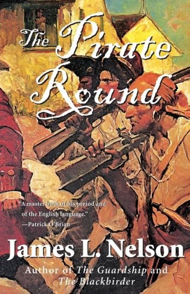 The Pirate Round: Book Three of the Brethren of the Coast - James L. Nelson - Kirjat - Harper Perennial - 9780060539269 - keskiviikko 28. lokakuuta 2015