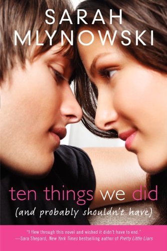 Cover for Sarah Mlynowski · Ten Things We Did (and Probably Shouldn't Have) (Paperback Book) (2012)