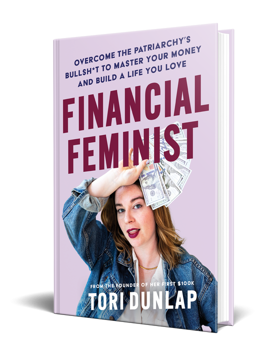 Cover for Tori Dunlap · Financial Feminist: Overcome the Patriarchy's Bullsh*t to Master Your Money and Build a Life You Love (Inbunden Bok) (2023)