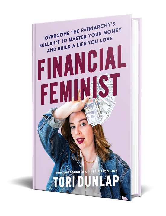 Cover for Tori Dunlap · Financial Feminist: Overcome the Patriarchy's Bullsh*t to Master Your Money and Build a Life You Love (Hardcover bog) (2023)