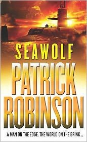 Seawolf: an unmissable, adrenalin-fuelled, action-packed adventure you won’t be able to stop reading… - Patrick Robinson - Kirjat - Cornerstone - 9780099405269 - torstai 25. tammikuuta 2001