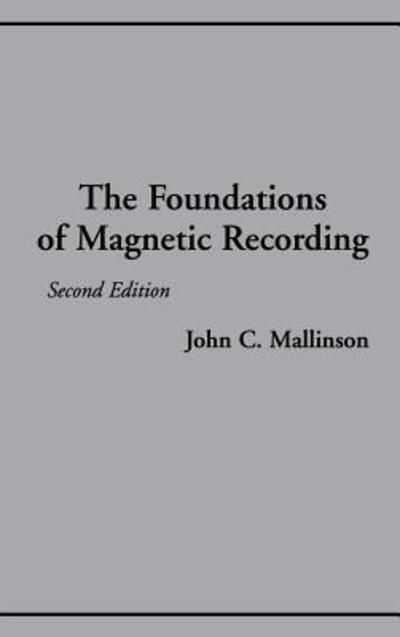 Cover for Mallinson, John C. (Mallinson Magnetics, Inc., California, U.S.A.) · The Foundations of Magnetic Recording (Hardcover Book) (1993)