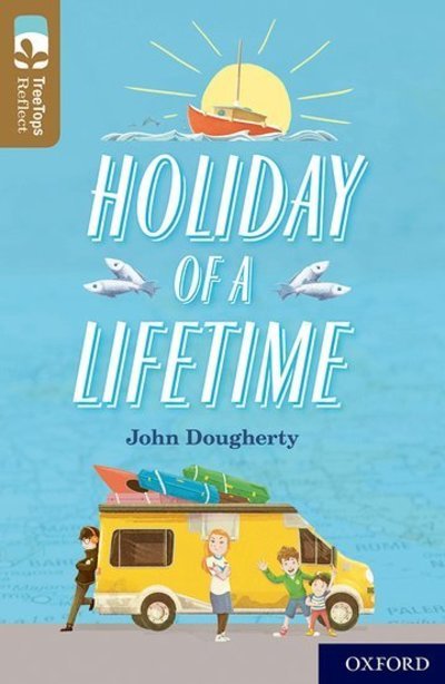 Cover for John Dougherty · Oxford Reading Tree TreeTops Reflect: Oxford Level 18: Holiday of a Lifetime - Oxford Reading Tree TreeTops Reflect (Pocketbok) (2019)