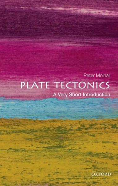 Cover for Molnar, Peter (Professor of Geological Sciences, University of Colorado) · Plate Tectonics: A Very Short Introduction - Very Short Introductions (Paperback Book) (2015)