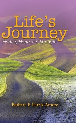 Cover for Barbara E. Parris-Amore · Life's Journey Finding Hope and Strength (Bog) (2020)