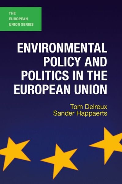 Cover for Delreux, Tom (Universite Catholique de Louvain, Belgium) · Environmental Policy and Politics in the European Union - The European Union Series (Paperback Bog) [1st ed. 2090 edition] (2016)