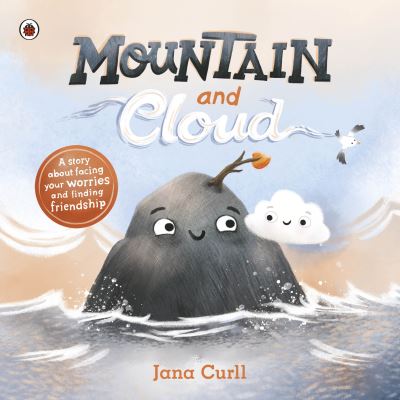 Mountain and Cloud: A story about facing your worries and finding friendship - Jana Curll - Books - Penguin Random House Children's UK - 9780241598269 - April 4, 2024
