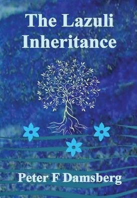 The Lazuli Inheritance - Mr Peter Frederick Damsberg - Książki - Lulu - 9780244823269 - 2 października 2019