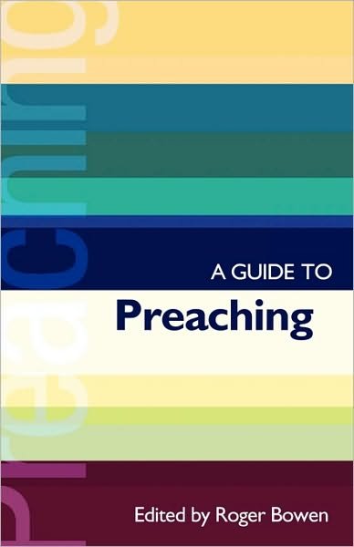 Cover for Revd Roger Bowen · ISG 38 A Guide to Preaching - International Study Guides (Paperback Bog) (2005)
