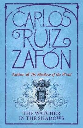 Cover for Carlos Ruiz Zafón · The Watcher in the Shadows (Innbunden bok) (2013)