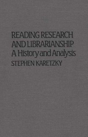 Cover for Stephen Karetzky · Reading Research and Librarianship: A History and Analysis (Hardcover Book) (1982)