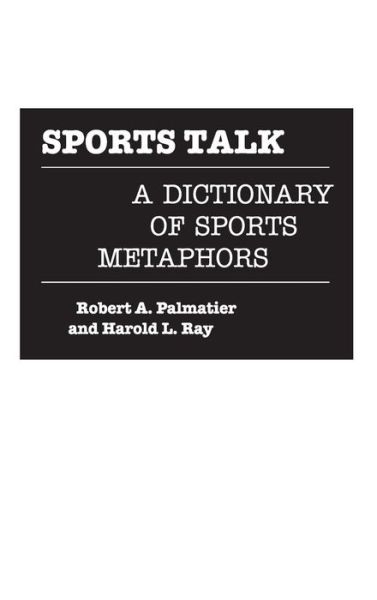 Cover for Robert Palmatier · Sports Talk: A Dictionary of Sports Metaphors (Hardcover Book) (1989)