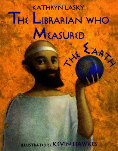 Librarian Who Measured the Earth - Kathryn Lasky - Bøger - Little, Brown Books for Young Readers - 9780316515269 - 1. september 1994