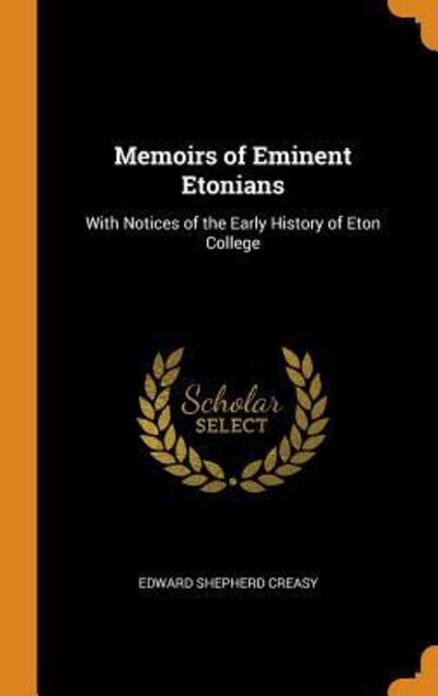 Cover for Edward Shepherd Creasy · Memoirs of Eminent Etonians (Hardcover Book) (2018)