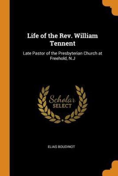 Cover for Elias Boudinot · Life of the Rev. William Tennent (Paperback Book) (2018)