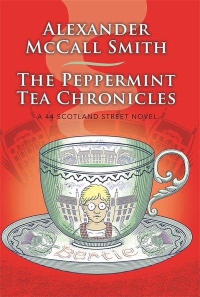 Cover for Alexander McCall Smith · The Peppermint Tea Chronicles - 44 Scotland Street (Paperback Bog) (2020)