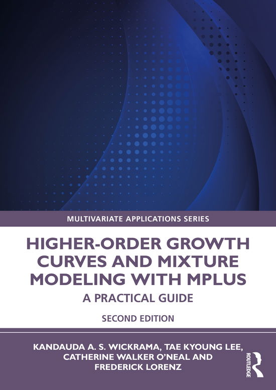 Cover for Kandauda Wickrama · Higher-Order Growth Curves and Mixture Modeling with Mplus: A Practical Guide - Multivariate Applications Series (Paperback Book) (2021)