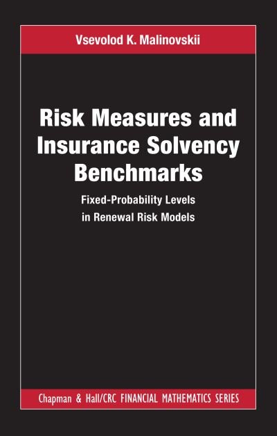 Cover for Vsevolod K. Malinovskii · Risk Measures and Insurance Solvency Benchmarks: Fixed-Probability Levels in Renewal Risk Models - Chapman and Hall / CRC Financial Mathematics Series (Innbunden bok) (2021)