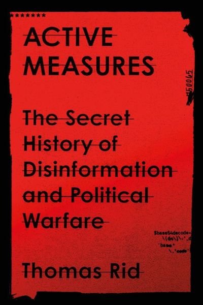 Active Measures: The Secret History of Disinformation and Political Warfare - Thomas Rid - Bøger - Farrar, Straus and Giroux - 9780374287269 - 21. april 2020