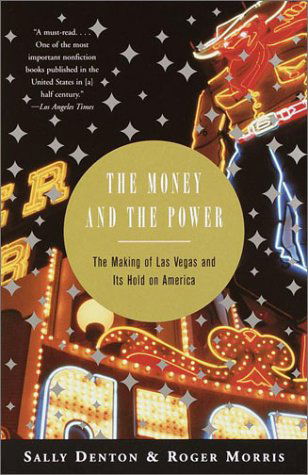 The Money and the Power: the Making of Las Vegas and Its Hold on America - Roger Morris - Książki - Vintage - 9780375701269 - 12 marca 2002