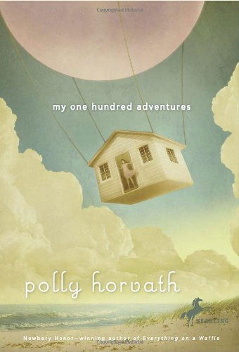 Cover for Polly Horvath · My One Hundred Adventures - My One Hundred Adventures (Paperback Book) (2010)